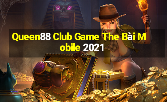 Queen88 Club Game The Bài Mobile 2021