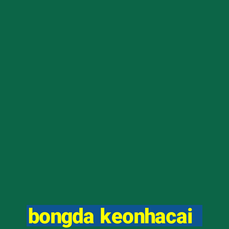 bongda keonhacai