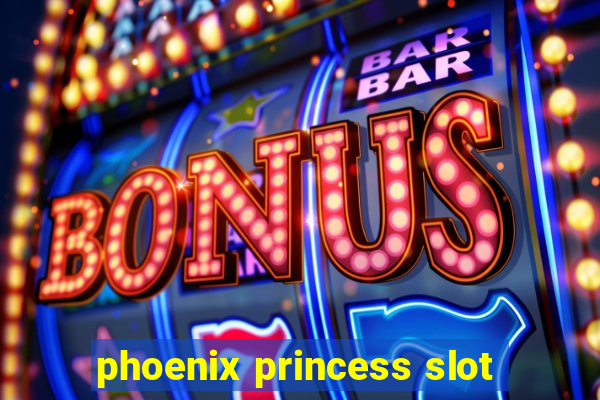 phoenix princess slot