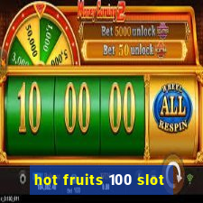 hot fruits 100 slot