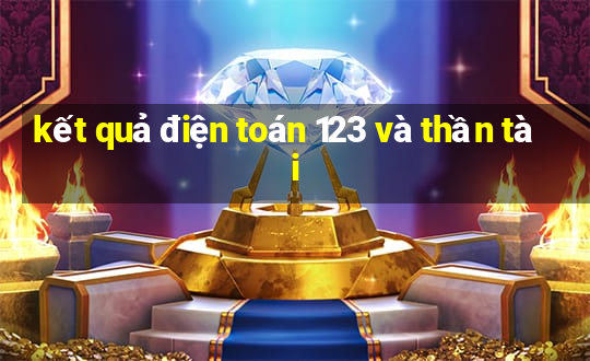 kết quả điện toán 123 và thần tài