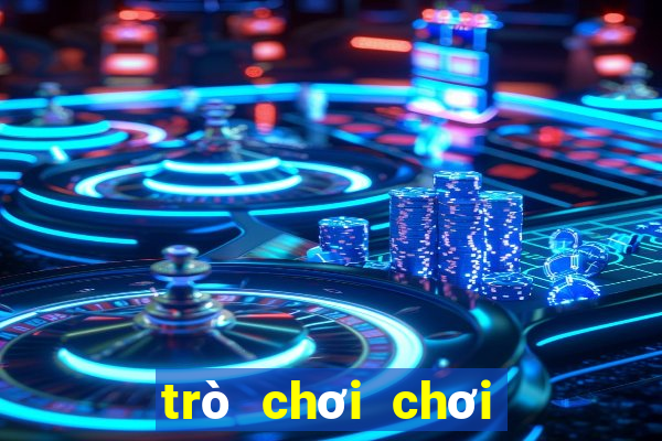 trò chơi chơi miễn phí