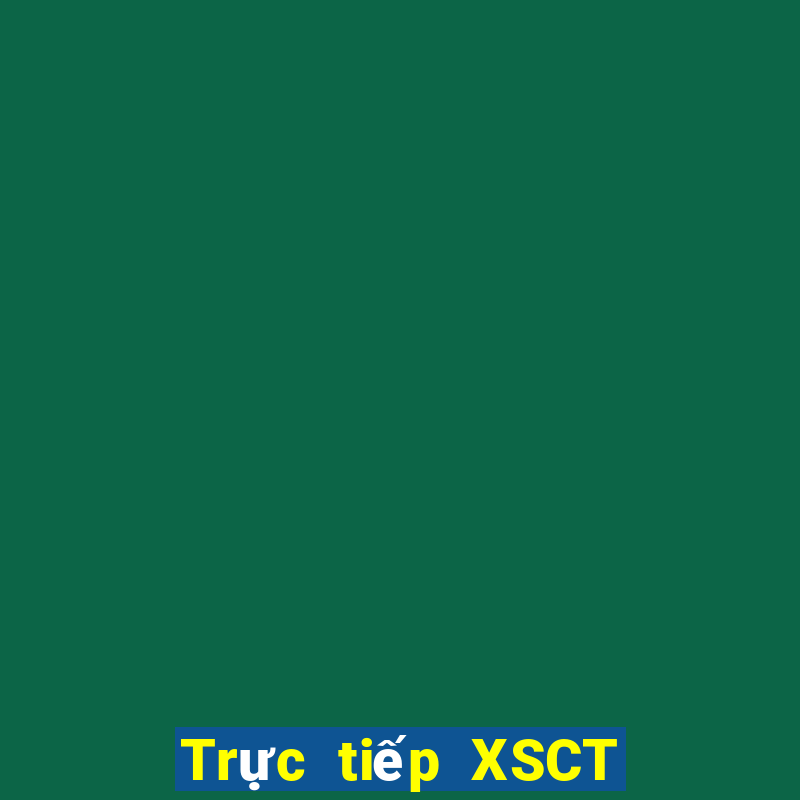 Trực tiếp XSCT ngày 10