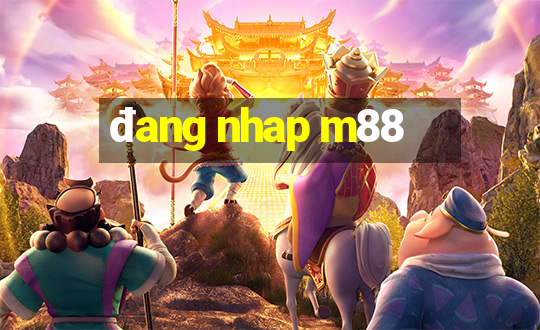 đang nhap m88