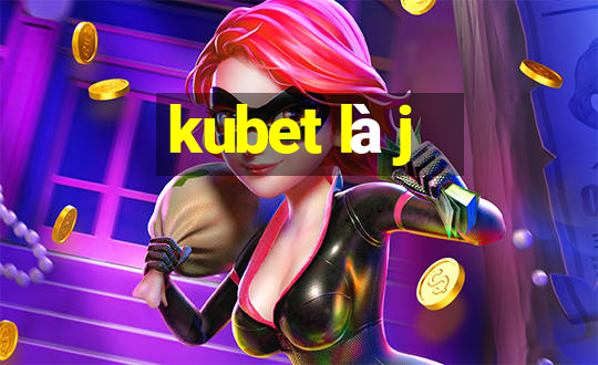 kubet là j