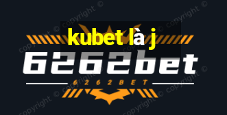 kubet là j