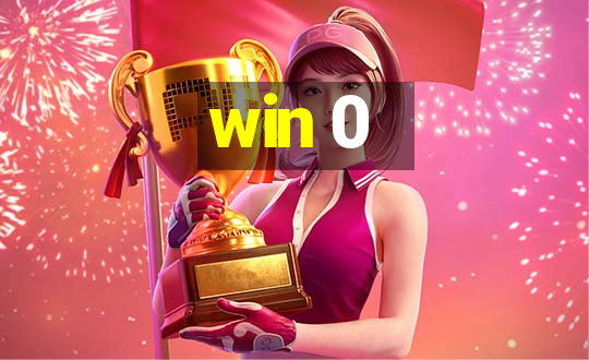 win 0