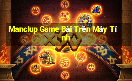 Manclup Game Bài Trên Máy Tính