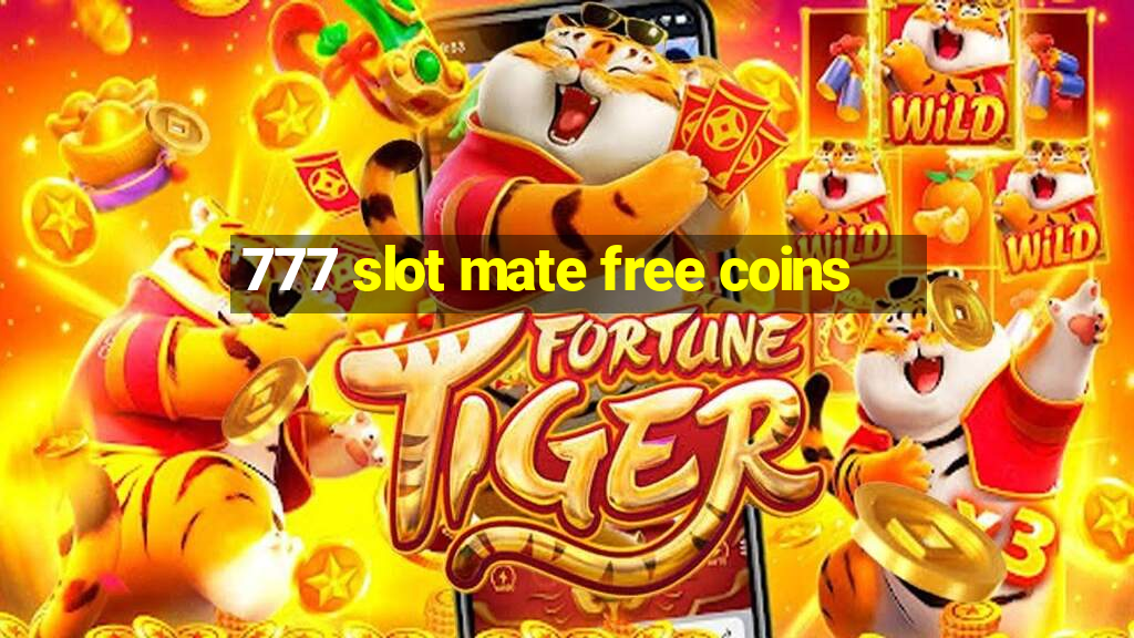 777 slot mate free coins