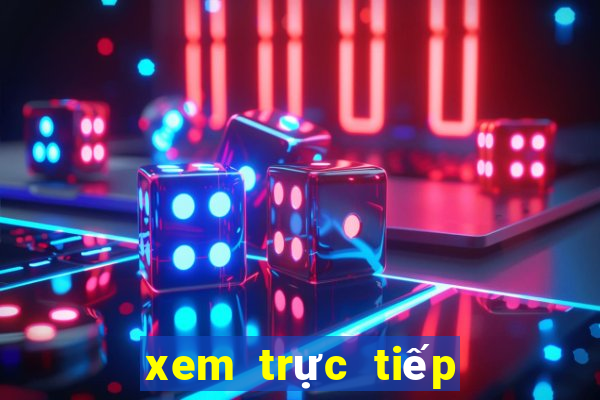 xem trực tiếp bóng đá nhanh nhất