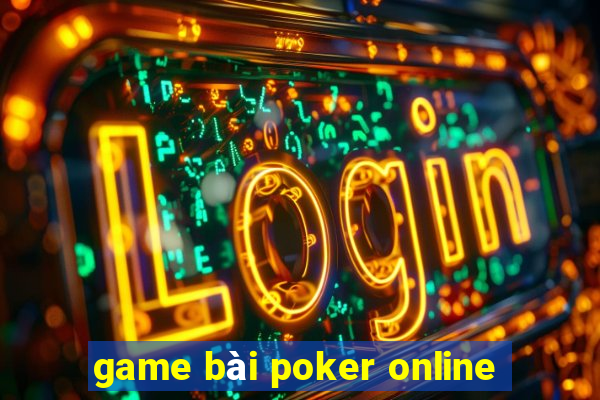 game bai poker online