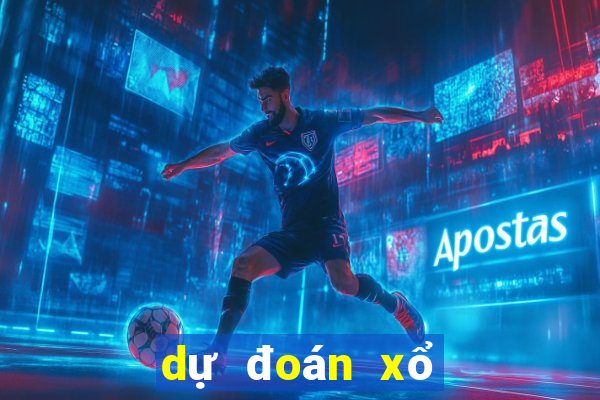 dự đoán xổ số bữa nay