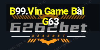 B99.Vin Game Bài G63