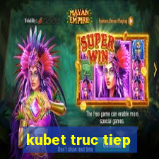 kubet truc tiep