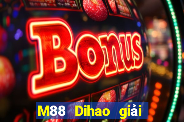 M88 Dihao giải trí 3 Đăng ký