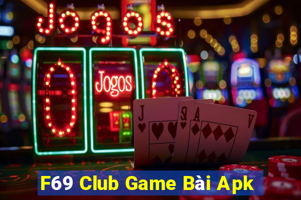 F69 Club Game Bài Apk