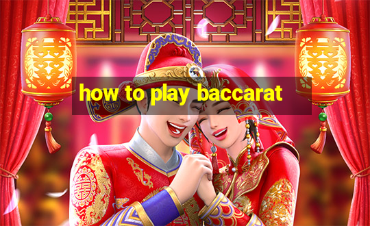 how to play baccarat