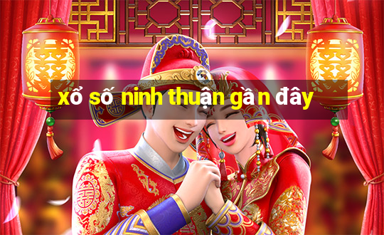 xổ số ninh thuận gần đây