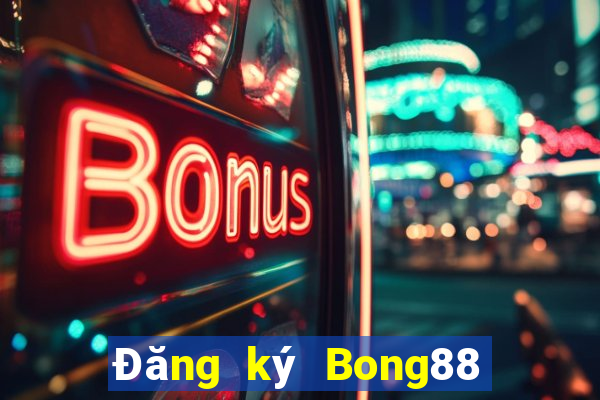 Đăng ký Bong88 Thưởng 150k