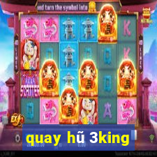 quay hũ 3king