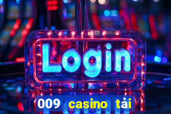 009 casino tải xuống app