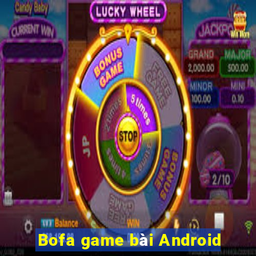 Bofa game bài Android