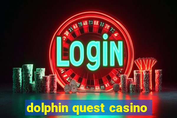 dolphin quest casino