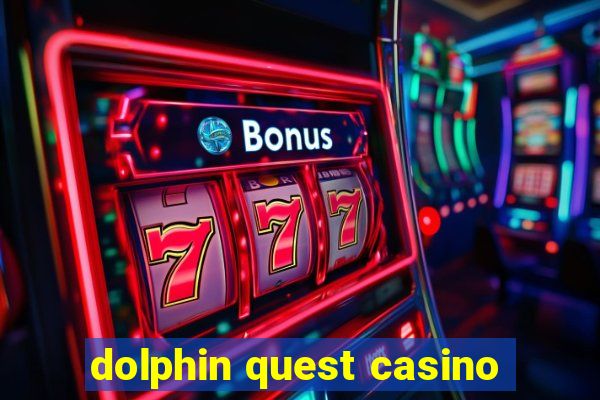 dolphin quest casino