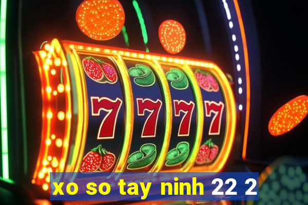 xo so tay ninh 22 2