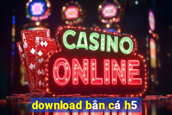 download bắn cá h5