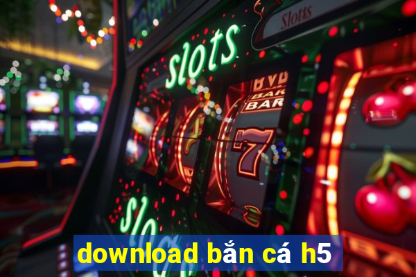 download bắn cá h5