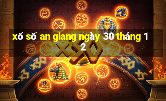 xổ số an giang ngày 30 tháng 12