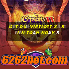 kết quả vietlott xổ Số Điện Toán ngày 5