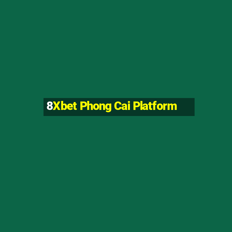 8Xbet Phong Cai Platform