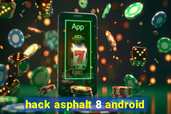 hack asphalt 8 android