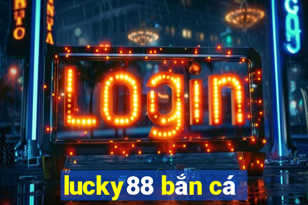 lucky88 bắn cá