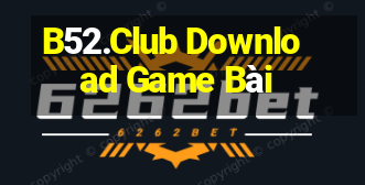 B52.Club Download Game Bài