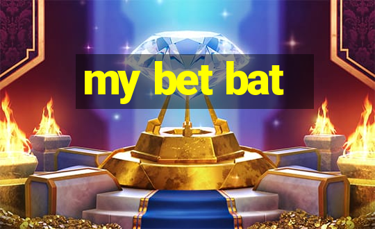 my bet bat