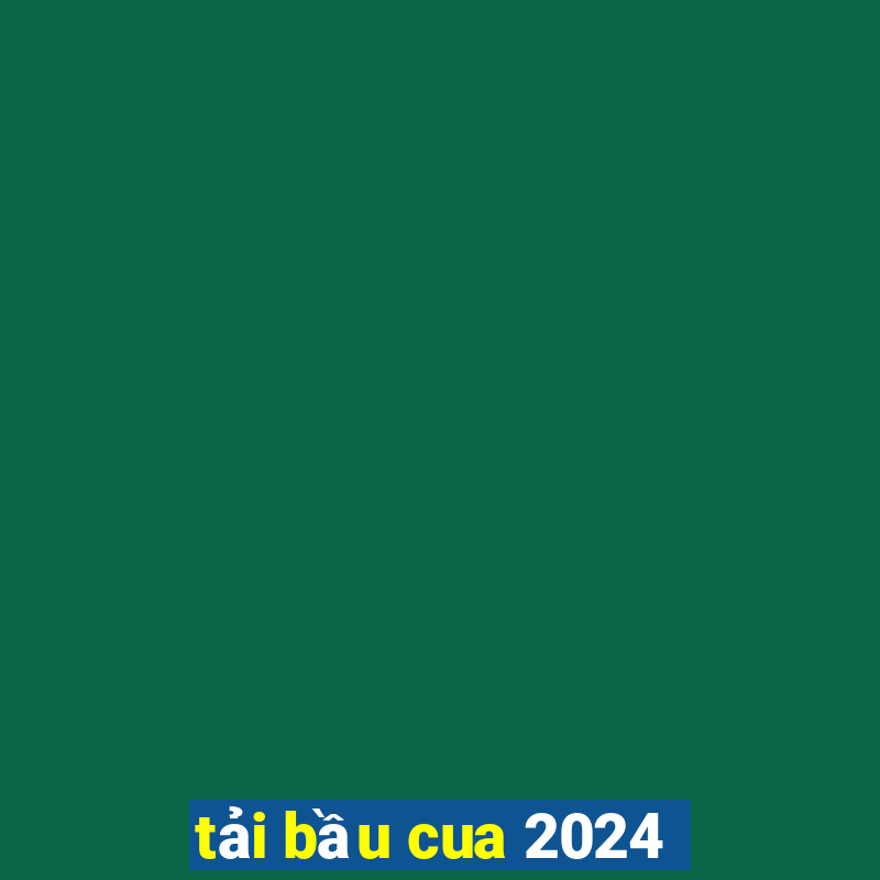 tải bầu cua 2024