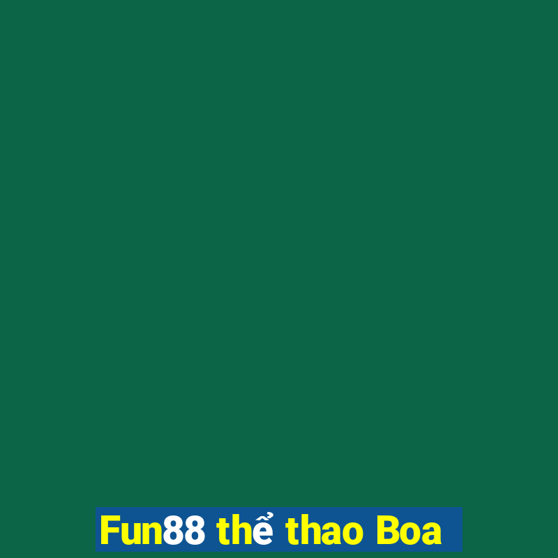 Fun88 thể thao Boa