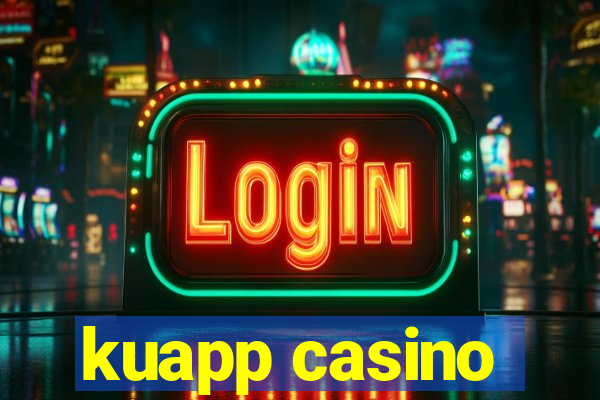 kuapp casino