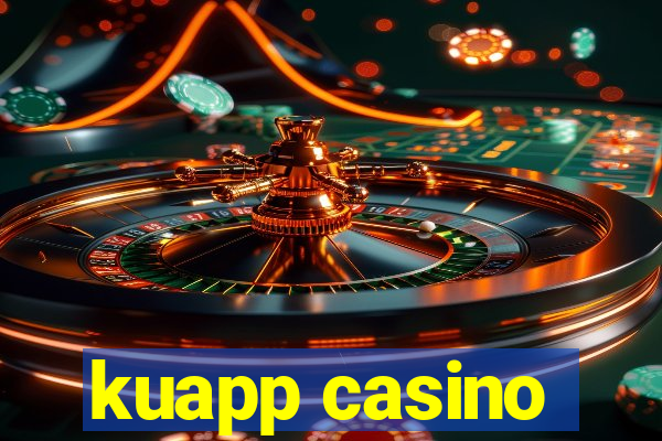 kuapp casino