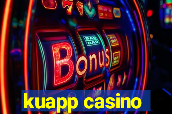 kuapp casino