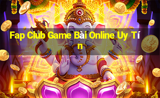 Fap Club Game Bài Online Uy Tín