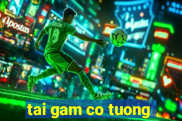 tai gam co tuong