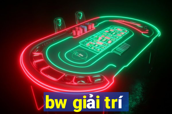 bw giải trí