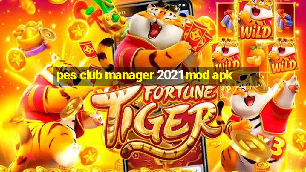 pes club manager 2021 mod apk