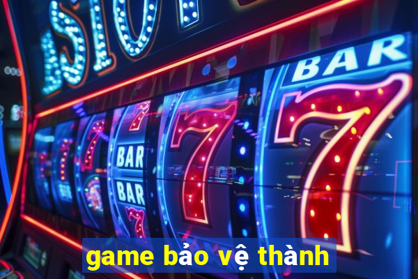 game bảo vệ thành