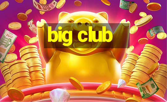 big club