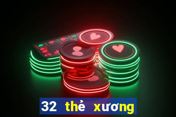 32 thẻ xương tải về